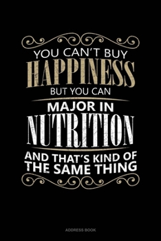 You Can't Buy Happiness But You Can Major In Nutrition And That's Kind Of The Same Thing: Address Book