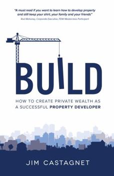 Hardcover Build: How to Create Private Wealth as a Successful Property Developer Book