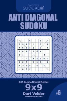 Paperback Anti Diagonal Sudoku - 200 Easy to Normal Puzzles 9x9 (Volume 6) Book