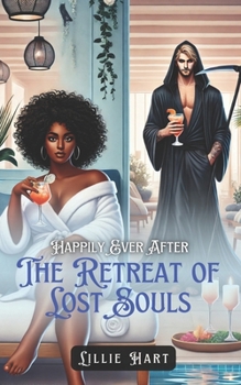 Happily Ever After: The Retreat of Lost Souls: A BWWM Interracial Fantasy Paranormal Grim Reaper Dark Romance (Happily Ever After Grim Reaper's Retreat Romance Trilogy)