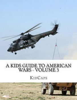 Paperback A Kids Guide to American wars - Volume 3: Vietnam War to the War In Afganistan Book