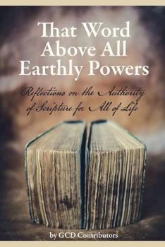 Paperback That Word Above All Earthly Powers: Reflections on the Authority of Scripture for All of Life Book