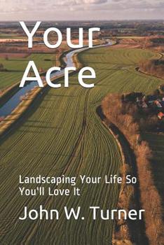 Paperback Your Acre: Landscaping Your Life So You'll Love It Book