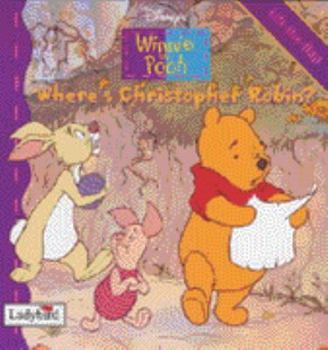 Paperback Winnie the Pooh Where's Christopher Robin? Lift the Flap Book (Winnie the Pooh) Book