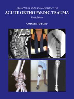 Paperback Principles and Management of Acute Orthopaedic Trauma: Third Edition Book