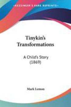 Paperback Tinykin's Transformations: A Child's Story (1869) Book