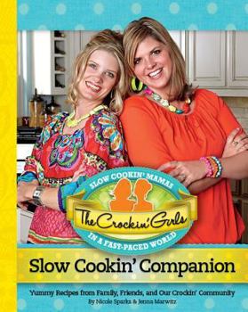 Hardcover The Crockin' Girls Slow Cookin' Companion: Yummy Recipes from Family, Friends, and Our Crockin' Community Book