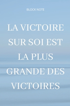 Paperback **La victoire sur soi est la plus grande des victoires**: Lined Notebook Motivational Quotes,120 pages,6x9, Soft cover, Matte finish Book