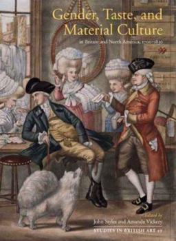 Gender, Taste, and Material Culture in Britain and North America, 1700-1830 - Book  of the Studies in British Art
