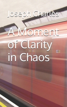 Paperback A Moment of Clarity in Chaos Book