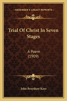 Paperback Trial Of Christ In Seven Stages: A Poem (1909) Book