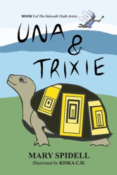 Paperback Una and Trixie: Book 1 of the Sidewalk Chalk Artists Book