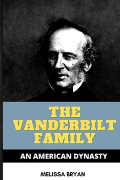 Paperback The Vanderbilt Family: A Brief History of an American Dynasty Book