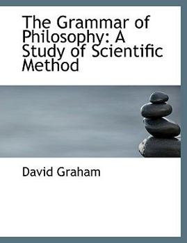 Paperback The Grammar of Philosophy: A Study of Scientific Method (Large Print Edition) [Large Print] Book