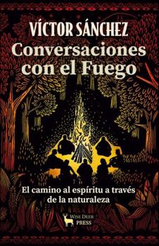 Paperback Conversaciones con el Fuego: El camino al espíritu a través de la naturaleza (Spanish Edition) [Spanish] Book