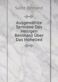 Paperback Ausgew?hlte Sermone Des Heiligen Bernhard ?ber Das Hohelied [German] Book