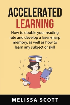 Paperback Accelerated Learning: How to double your reading rate and develop a laser-sharp memory, as well as how to learn any subject or skill Book