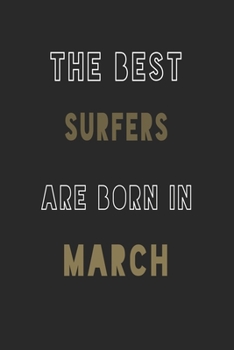 The Best Surfers are Born in March journal: 6*9 Lined Diary Notebook, Journal or Planner and Gift with 120 pages