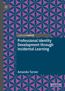 Hardcover Professional Identity Development Through Incidental Learning Book