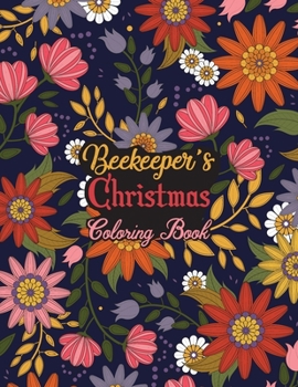 Paperback Beekeeper's Christmas Coloring Book: This Coloring Book Helps Reduce Stress, Relieve Anxiety and More. Beekeeper Gifts Idea for Christmas. Best Beekee Book