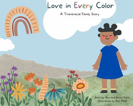 Paperback Love in Every Color: A Transracial Adoption Story Book