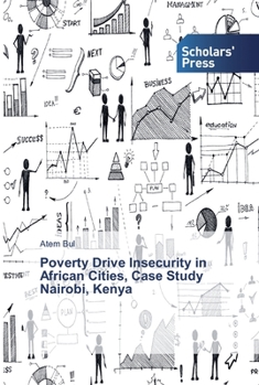 Paperback Poverty Drive Insecurity in African Cities, Case Study Nairobi, Kenya Book