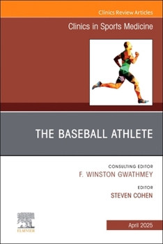 The Baseball Athlete, An Issue of Clinics in Sports Medicine (Volume 44-2) (The Clinics: Orthopedics, Volume 44-2)