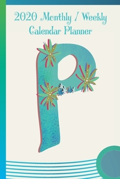 Paperback P: 2020 Yearly, Monthly and Weekly Planner Calendar - 6" x 9" Monogram Letter P Book