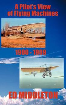 Paperback A Pilot's View of Flying Machines 1900-1909 Book