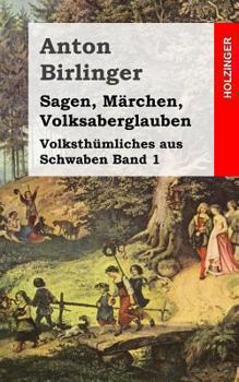 Paperback Sagen, Märchen, Volksaberglauben: Volksthümliches aus Schwaben Band 1 [German] Book