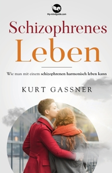 Paperback Schizophrenes Leben: Wie man mit einem schizophrenen harmonisch leben kann [German] Book