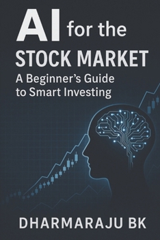 AI for the Stock Market: A Beginner's Guide to Smart Investing