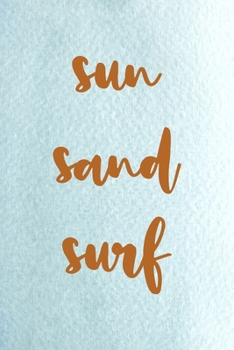 Sun Sand Surf: All Purpose 6x9 Blank Lined Notebook Journal Way Better Than A Card Trendy Unique Gift Blue Ocean Sand
