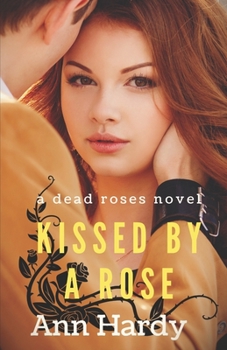 Paperback Kissed by a Rose: A Dead Roses Novel Book