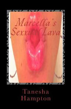 Marcella's Sexxual Lava: Erotic But Tasteful Pleasure
