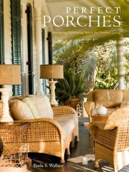 Hardcover Perfect Porches: Designing Welcoming Spaces for Outdoor Living Book