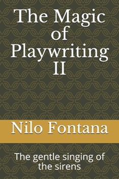 Paperback The Magic of Playwriting II: The gentle singing of the sirens Book