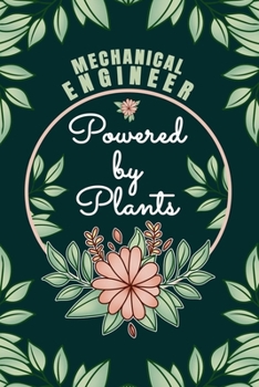 Paperback Mechanical Engineer Powered By Plants Journal Notebook: 6 X 9, 6mm Spacing Lined Journal Vegan Planting Hobby Design Cover, Cool Writing Notes as Gift Book