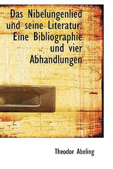 Paperback Das Nibelungenlied Und Seine Literatur: Eine Bibliographie Und Vier Abhandlungen [German] Book