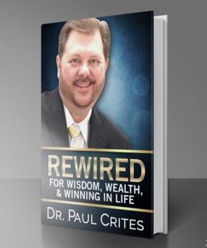 Perfect Paperback Rewired for Wisdom, Wealth, & Winning in Life Book