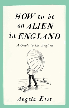 Paperback How to Be an Alien in England: A Guide to the English Book