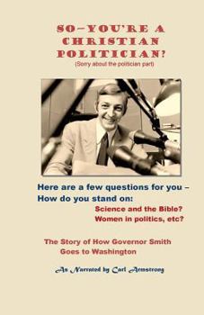 Paperback So You're a Christian Politician?: (Sorry about the Politician Part) Book