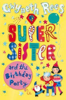 My Super Sister and the Birthday Party - Book #2 of the My Super Sister