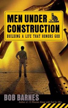 Paperback Men Under Construction: Building a Life That Honors God Book