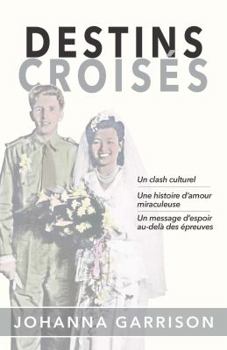 Paperback Destins croisés: Un clash culturel - Une histoire d'amour miraculeuse - Un message d'espoir au-delà des épreuves [French] Book