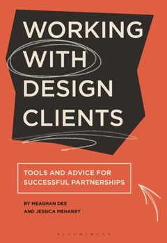 Paperback Working with Design Clients: Tools and Advice for Successful Partnerships Book