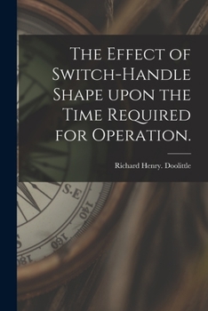 Paperback The Effect of Switch-handle Shape Upon the Time Required for Operation. Book