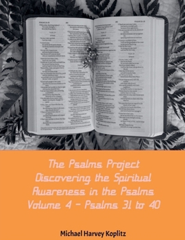 Paperback The Psalms Project Volume Four - Discovering the Spiritual World through the Psalms - Psalm 31-40 Book