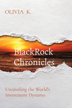 Paperback BlackRock Chronicles: Unraveling the World's Investment Dynamo Book