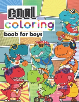 Paperback Cool Coloring Book for Boys: 20 Cool Dinosaur HIGH-QUALITY Illustrations. The Best Gift for The Young & Big Boys!! Book